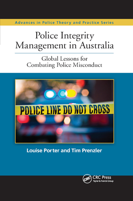 Police Integrity Management in Australia: Global Lessons for Combating Police Misconduct - Porter, Louise, and Prenzler, Tim