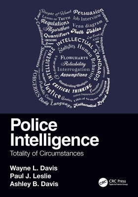 Police Intelligence: Totality of Circumstances - Davis, Wayne L, and Leslie, Paul J, and Davis, Ashley B