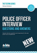 Police Officer Interview Questions and Answers (New Core Competencies): Sample Interview Questions for the Police Officer Assessment Centre and Final Interviews