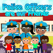 Police Officers are Our Friends