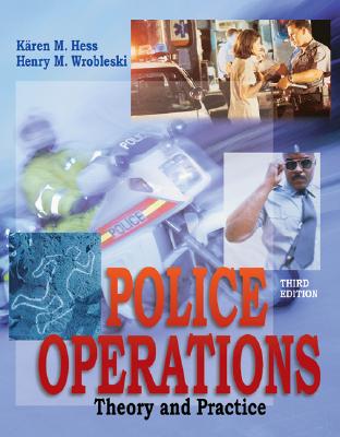 Police Operations: Theory and Practice - Hess, Karen M, and Wrobleski, Henry M