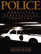 Police: Practices, Perspectives, Problems - Cox, Baggy, and Fox, Steven M, and Cox, Steven M