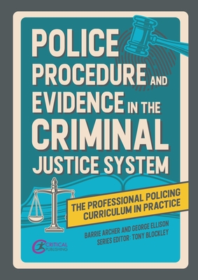 Police Procedure and Evidence in the Criminal Justice System - Archer, Barrie, and Ellison, George, and Blockley, Tony (Editor)