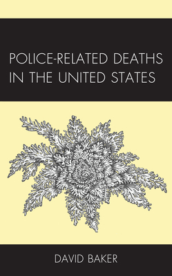 Police-Related Deaths in the United States - Baker, David