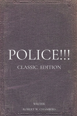 Police!!!: With original illustrations - W Chambers, Robert