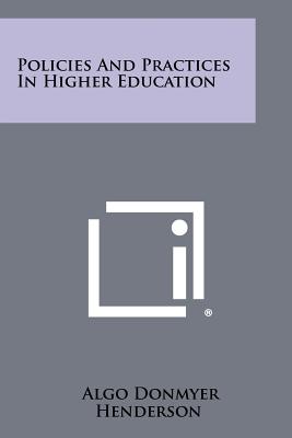 Policies and Practices in Higher Education - Henderson, Algo Donmyer