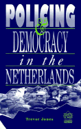 Policing and Democracy in the Netherlands - Jones, Trevor