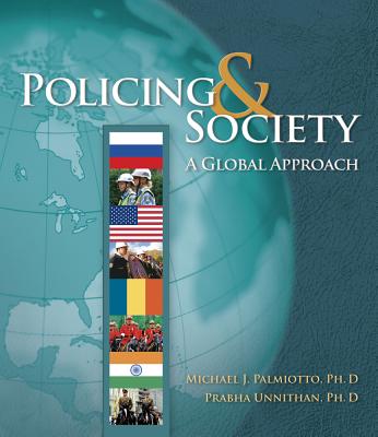 Policing and Society : A Global Approach - Palmiotto, Michael J., and Unnithan, N. Prabha