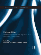 Policing Cities: Urban Securitization and Regulation in a 21st Century World