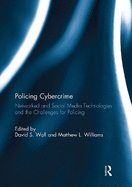 Policing Cybercrime: Networked and Social Media Technologies and the Challenges for Policing