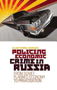 Policing Economic Crime in Russia: From Soviet Planned Economy to Capitalism