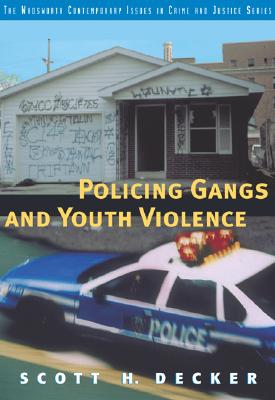 Policing Gangs and Youth Violence - Decker, Scott