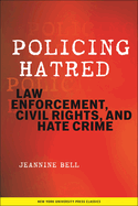 Policing Hatred: Law Enforcement, Civil Rights, and Hate Crime