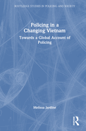 Policing in a Changing Vietnam: Towards a Global Account of Policing