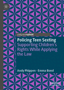 Policing Teen Sexting: Supporting Children's Rights While Applying the Law
