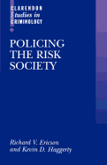 Policing the Risk Society - Ericson, Richard V., and Haggerty, Kevin D.