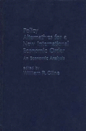 Policy Alternatives for a New International Economic Order: An Economic Analysis - Cline, William R (Editor)