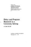 Policy and Program Research in a University Setting: A Case Study; Report - National Research Council