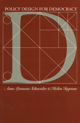 Policy Design for Democracy - Schneider, Anne Larason, and Ingram, Helen