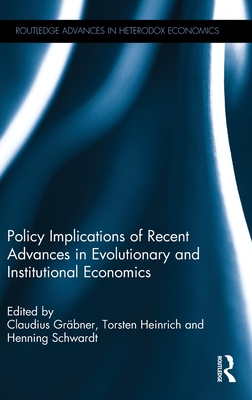 Policy Implications of Recent Advances in Evolutionary and Institutional Economics - Grabner, Claudius (Editor), and Heinrich, Torsten (Editor), and Schwardt, Henning (Editor)