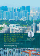 Policy Innovations for Affordable Housing in Singapore: From Colony to Global City