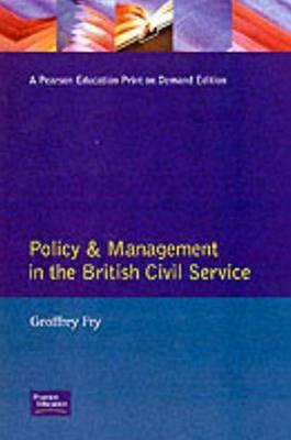 Policy & Management British Civil Servic - Fry, Joseph N, and Fry, Geoffrey K