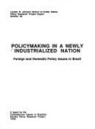 Policymaking in a Newly Industrialized Nation: Foreign and Domestic Policy Issues in Brazil: A Report - University of Texas at Austin