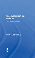 Policymaking in Mexico: From Boom to Crisis