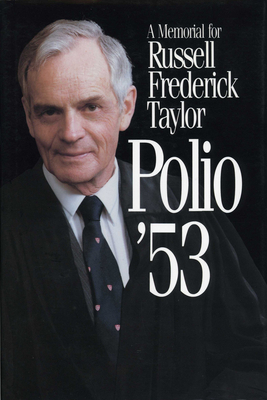 Polio '53: A Memorial for Russell Frederick Taylor - Taylor, Russell F