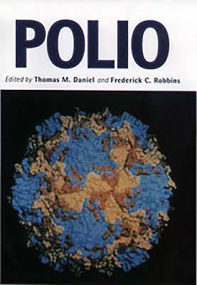 Polio - Daniel, Thomas M (Editor), and Robbins, Frederick C (Editor)