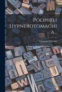 Poliphili Hypnerotomachia...