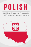 Polish: 100 Most Common Phrases & 1000 Most Common Words: Speak Polish, Fast Language Learning, Beginners, (Polish, Czech, Russian)