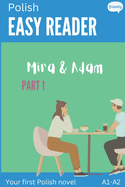 Polish Easy Reader - Mira & Adam I: Engaging Story for Beginners (A1-A2) with Translation - Start reading in Polish!