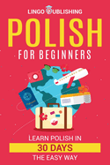 Polish for Beginners: Learn Polish in 30 Days the Easy Way