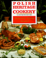 Polish Heritage Cookery: A Hippocrene Original Cookbook - Strybel, Robert, and Strybel, Maria