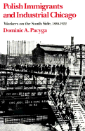 Polish Immigrants and Industrial Chicago: Workers on the South Side, 1880-1922