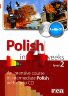 Polish in 4 Weeks - Level 2 - An Intensive Course in Intermediate Polish - Kowalska, M.