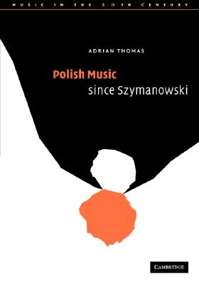 Polish Music since Szymanowski - Thomas, Adrian