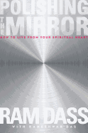 Polishing the Mirror: How to Live from Your Spiritual Heart - Dass, Ram, and Das, Rameshwar
