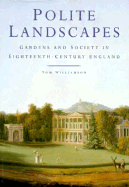Polite Landscapes: Gardens and Society in Eighteenth-Century England - Williamson, Tom