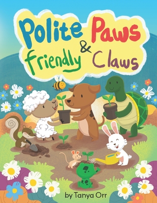 Polite Paws and Friendly Claws - Orr, Tanya