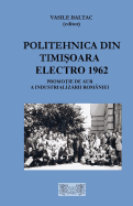 Politehnica Din Timisoara Electro 1957-1962: O Promotie de Aur a Industrializarii Romaniei