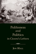 Politeness and Politics in Cicero's Letters