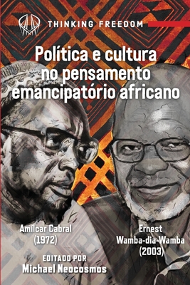 Politica e cultura no pensamento emancipatrio africano: Amilcar Cabral e Ernest Wamba dia Wamba - Neocosmos, Michael (Editor), and Cabral, Amilcar