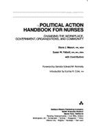Political Action Handbook for Nurses: Changing the Workplace, Government, Organizations, and Community - Mason, Diana J