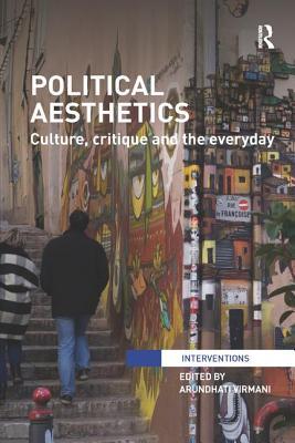 Political Aesthetics: Culture, Critique and the Everyday - Virmani, Arundhati (Editor)