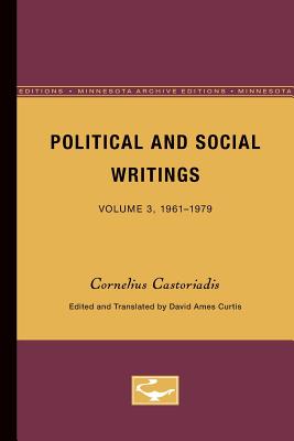 Political and Social Writings: Volume 3, 1961-1979 - Castoriadis, Cornelius, and Curtis, David Ames (Editor)