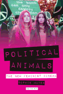 Political Animals: The New Feminist Cinema