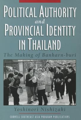 Political Authority and Provincial Identity in Thailand - Nishizaki, Yoshinori