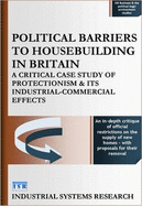 Political Barriers to Housebuilding in Britain: A Critical Case Study of Protectionism and Its Industrial-commercial Effects - 